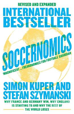 Soccernomics (2022 World Cup Edition): Why France and Germany Win, Why England Is Starting to and Why The Rest of the World Loses