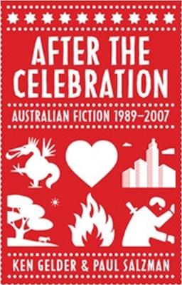 After the Celebration: Australian Fiction 1989-2007