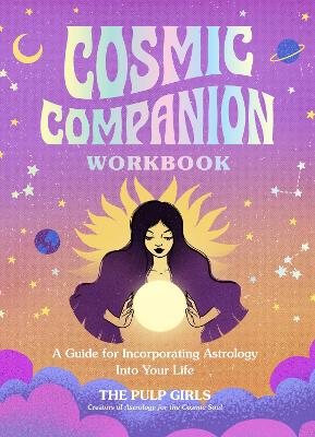 Cosmic Companion Workbook: A Guide for Incorporating Astrology Into