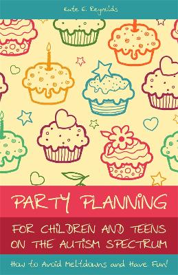 Party Planning for Children and Teens on the Autism Spectrum: How to
