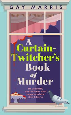 A Curtain Twitcher's Book of Murder: Darkly funny, quirky and