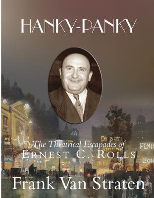 Hanky-Panky: The Theatrical Escapades of Ernest C. Rolls