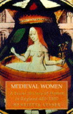 Medieval Women: Social History of Women in England, 450-1500