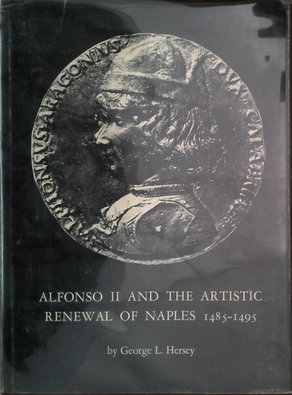 Alfonso Ii And The Artistic Renewal Of Naples 1485-1495