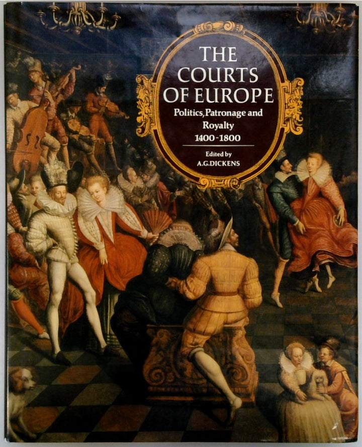 The Courts of Europe: Politics, Patronage and Royalty, 1400-1800