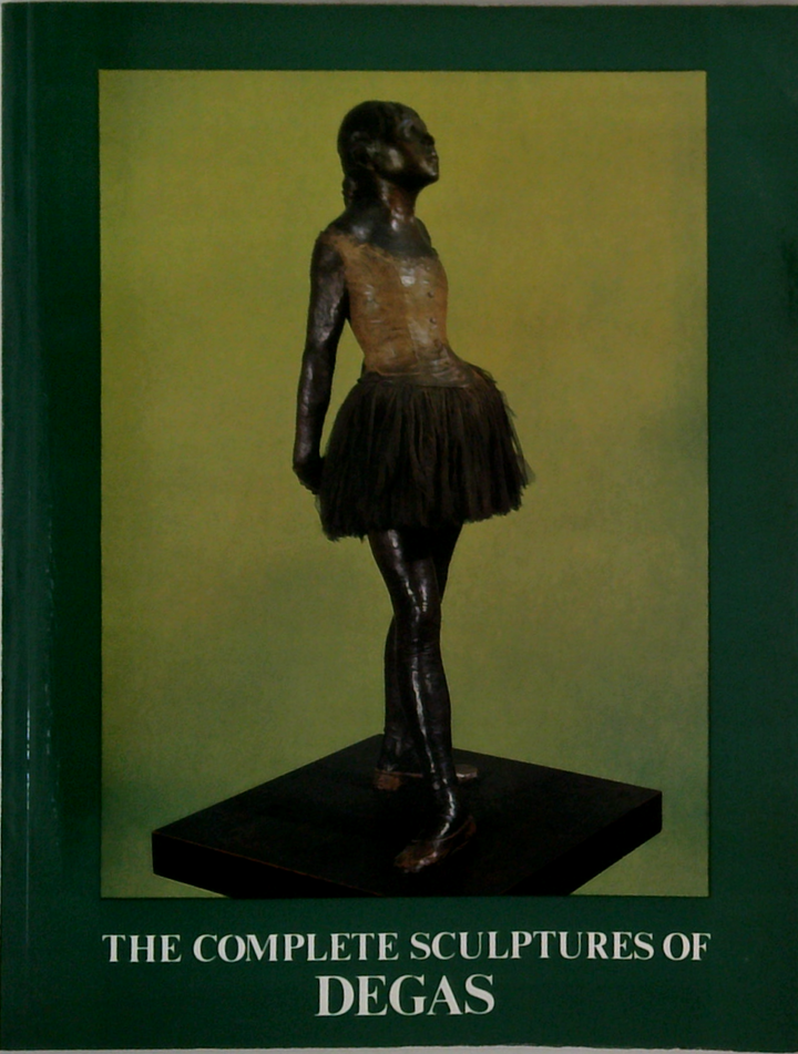 The Complete Sculptures Of Degas