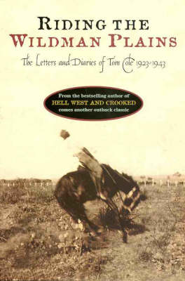 Riding the Wildman Plains: The Letters and Diaries of Tom Cole,
