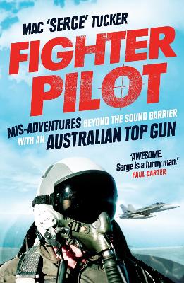 Fighter Pilot: Mis-adventures Beyond the Sound Barrier with an