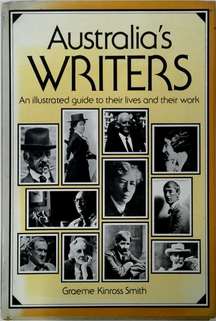 Australia's Writers An Illustrated Guide to Their Lives and Their Work