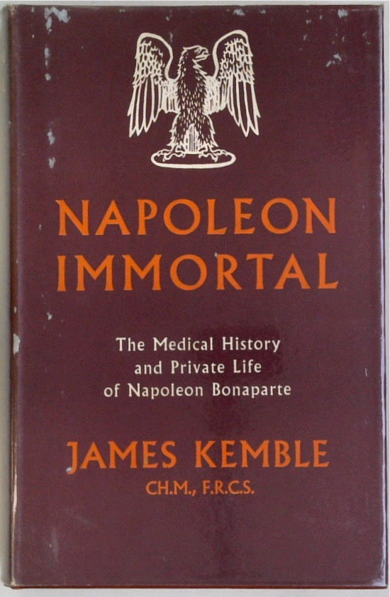 Napoleon Immortal; The Medical History and Private Life of Napoleon