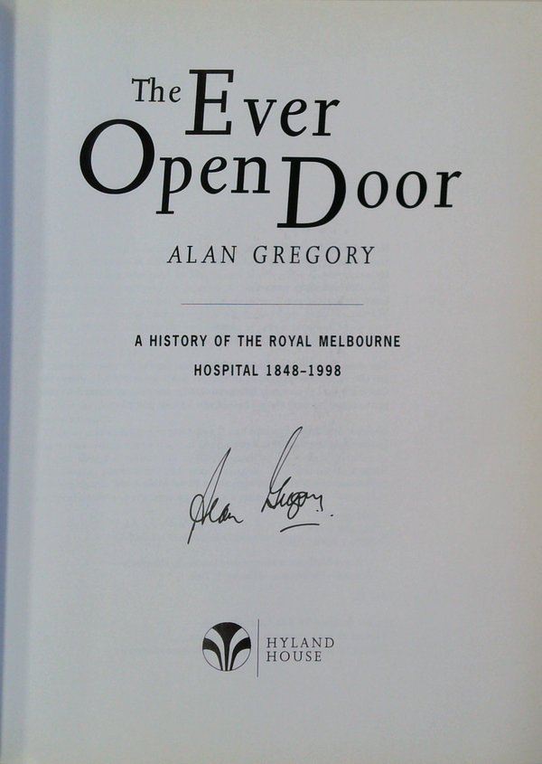 The Ever Open Door: A History Of The Royal Melbourne Hospital 1848-1998 (SIGNED)