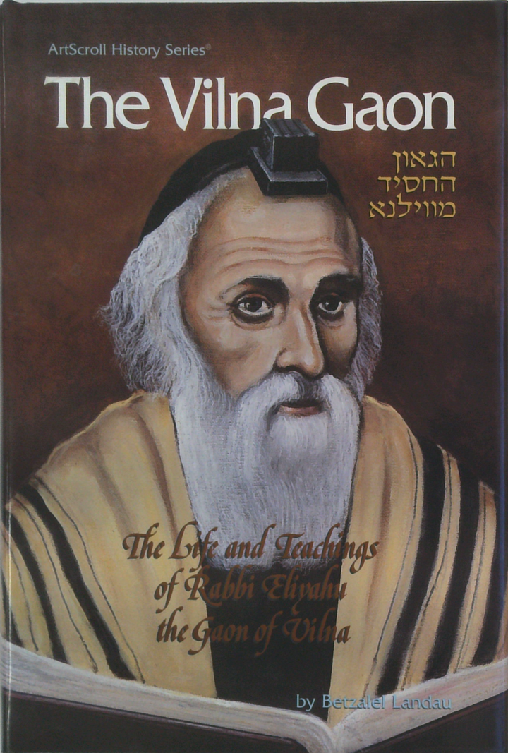 The Vilna Gaon: The Life and Teachings of Rabbi Eliyahu the Gaon of Vilna