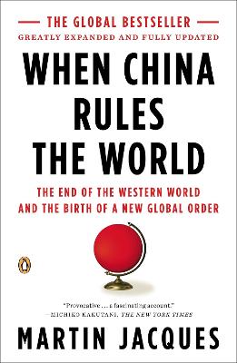 When China Rules the World: The End of the Western World and the Birth