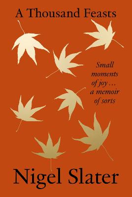 A Thousand Feasts: Small Moments of Joy ... A Memoir of Sorts