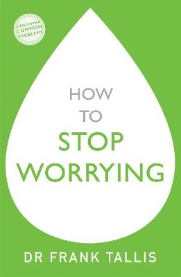 How to Stop Worrying