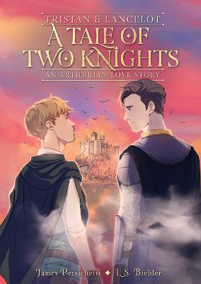 Tristan and Lancelot: A Tale of Two Knights: A Graphic Novel