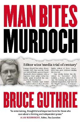 Man Bites Murdoch: Four Decades In Print, Six Days In Court