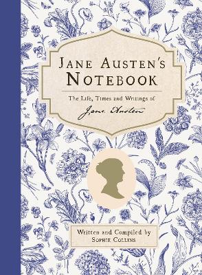 Jane Austen's Notebook: The life, times and writings of Jane Austen