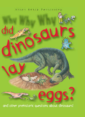 Why Why Why Did Dinosaurs Lay Eggs?