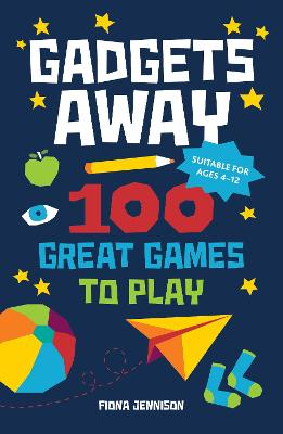 Gadgets Away: 100 Games To Play With The Family
