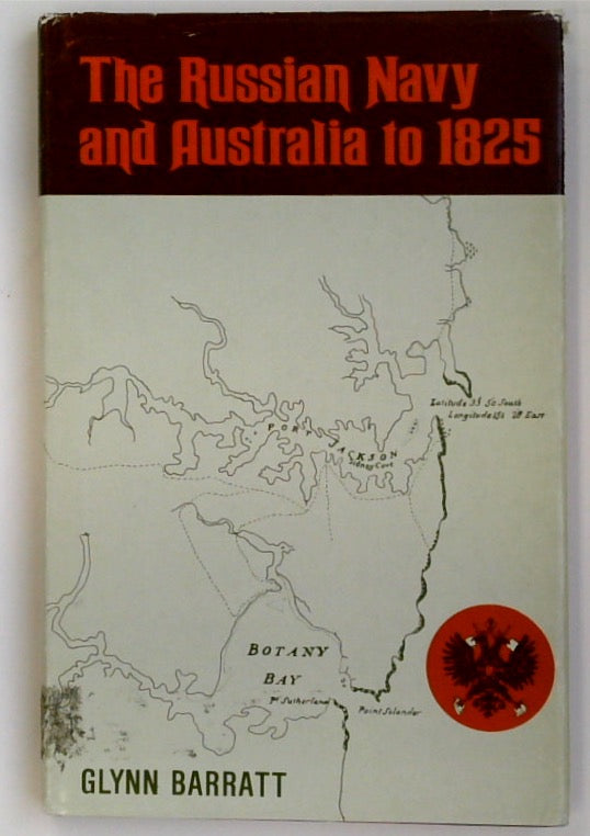 The Russian Navy and Australia to 1825. The Days Before Suspicion.