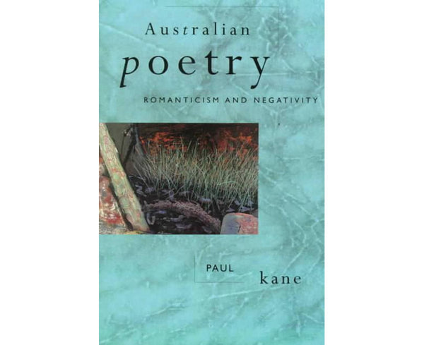 Australian Poetry: Romanticism and Negativity