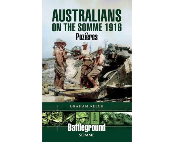 Australians on the Somme 1916: Pozieres