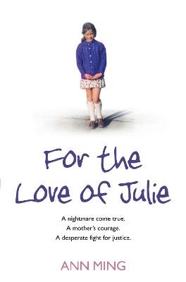 For the Love of Julie: A nightmare come true. A mother's courage. A