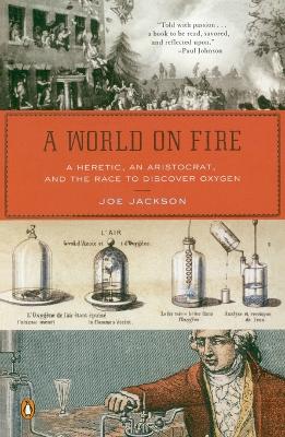 A World on Fire: A Heretic, an Aristocrat, and the Race to Discover