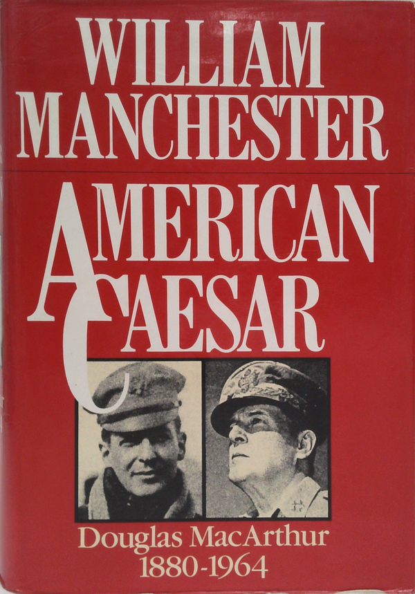 American Caesar: Douglas Macarthur 1880-1964