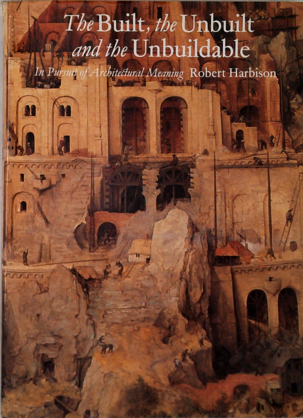 The Built, The Unbuilt And The Unbuildable