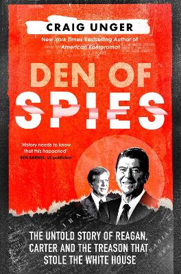 Den of Spies: The Untold Story of Reagan, Carter and the Treason that