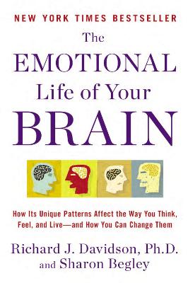 The Emotional Life of Your Brain: How Its Unique Patterns Affect the