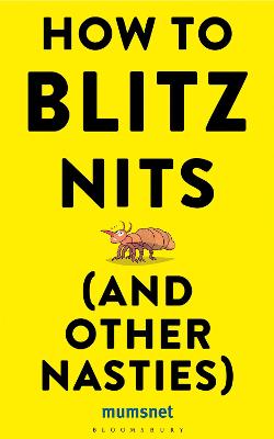 How to Blitz Nits (and other Nasties): A witty yet practical guide to