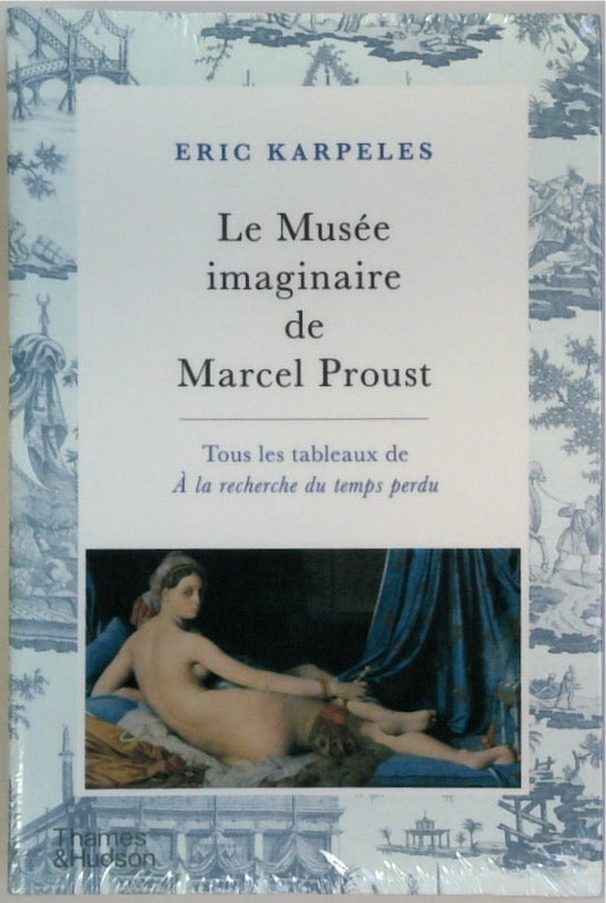 Le Musée imaginaire de Marcel Proust : Tous les tableaux de À la recherche du temps perdu