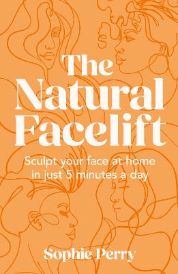 The Natural Facelift: Sculpt your face at home in just 5 minutes a day