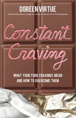 Constant Craving: What Your Food Cravings Mean and How to Overcome