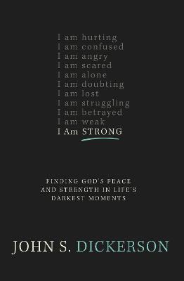 I Am Strong: Finding God's Peace and Strength in Life's Darkest