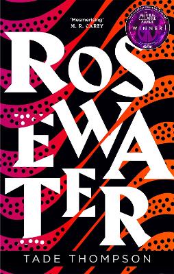 Rosewater: Book 1 of the Wormwood Trilogy, Winner of the Nommo Award for Best Novel