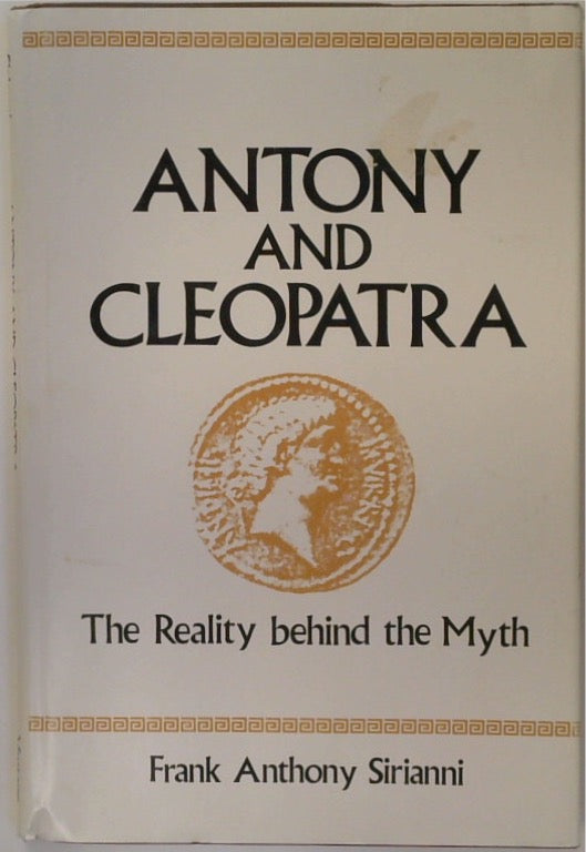 Antony and Cleopatra: The Reality Behind the Myth