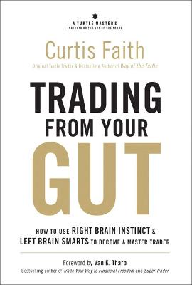 Trading from Your Gut: How to Use Right Brain Instinct & Left Brain