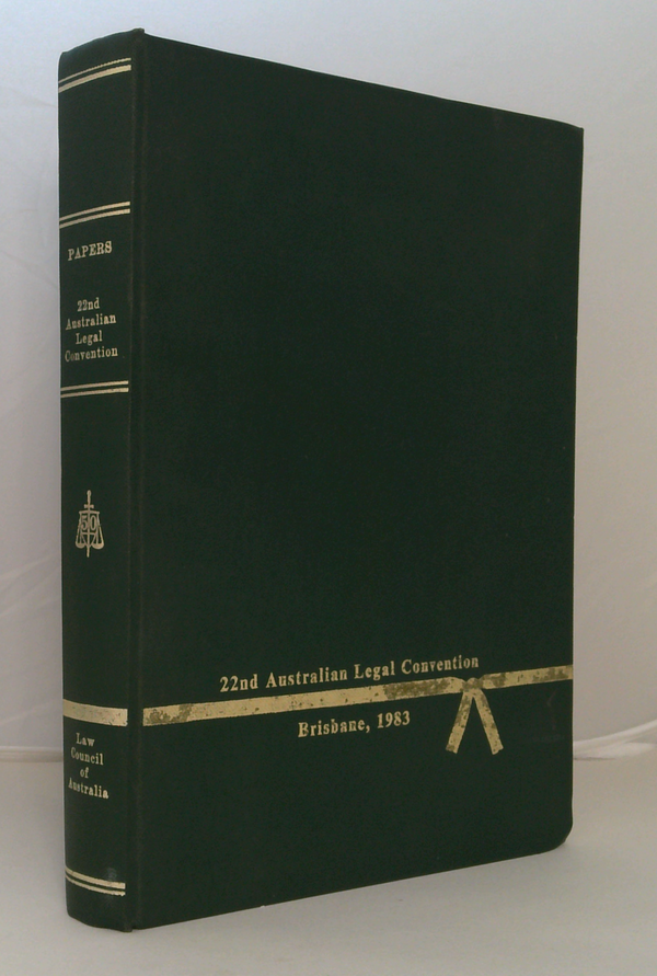 Papers Presented At The 22nd Australian Legal Convention, Brisbane, 1983