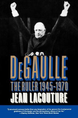 De Gaulle: The Ruler 1945-1970