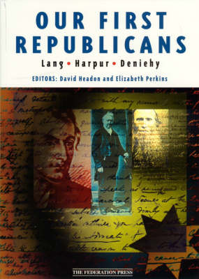 Our First Republicans: Selected writings of Lang, Harpur and Deniehy