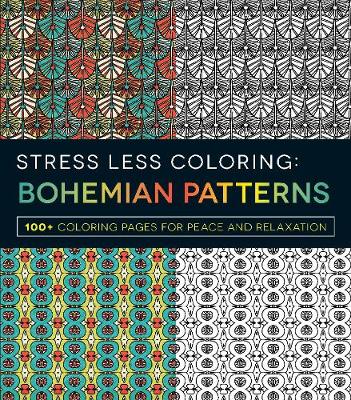 Stress Less Coloring - Bohemian Patterns: 100+ Coloring Pages for