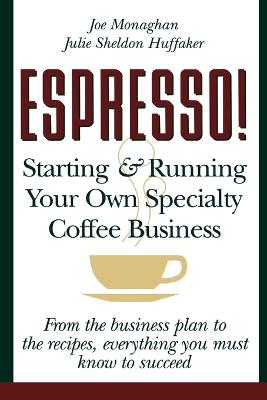 Espresso!: Starting and Running Your Own Specialty Coffee Business