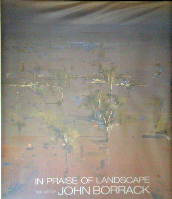 In Praise Of Landscape: The Art Of John Borrack