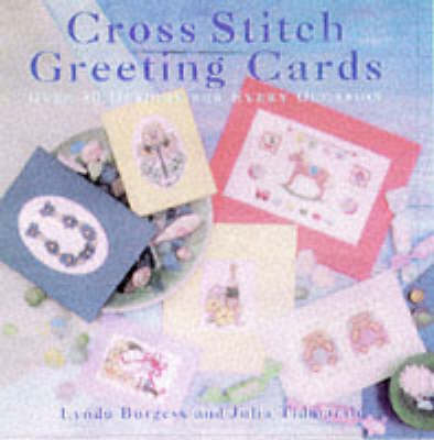 Cross Stitch Greeting Cards: Over 50 Designs for Every Occasion