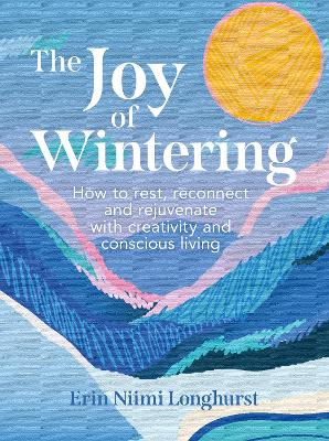 The Joy of Wintering: How to rest, reconnect and rejuvenate with