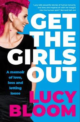 Get the Girls Out: A Memoir of Love, Loss and Letting Loose